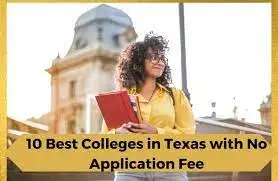 10 Best Texas Colleges with No Application Fee For International Student